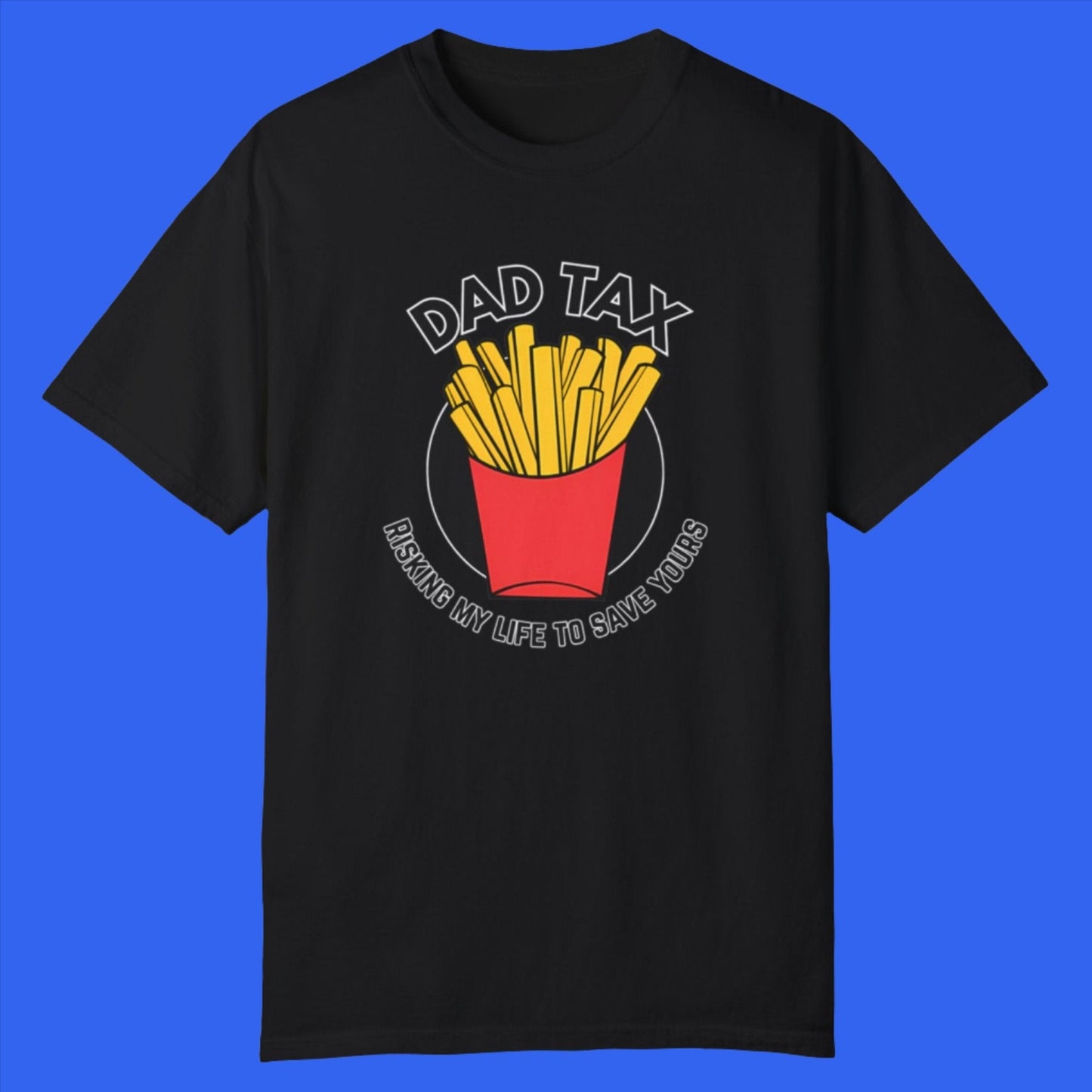 Dad Tax T - Shirt - Comfort Colors 1717 - Nerdy by Nature