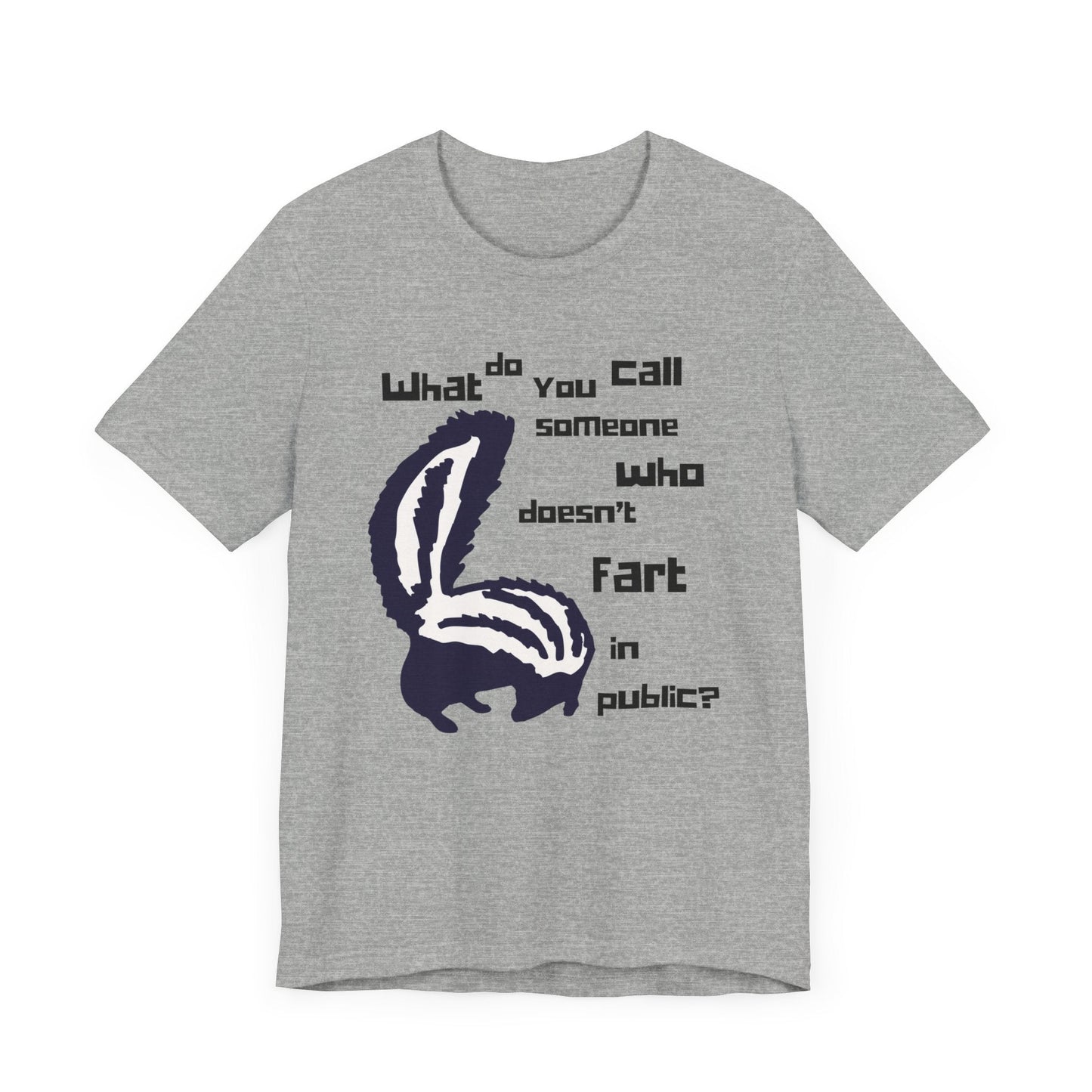 What Do You Call Someone Who Doesn't Fart in Public? - Funny Shirt - Dad Joke - Gift Shirt - Bella + Canvas 3001 Dad Joke Shirt - Nerdy by Nature
