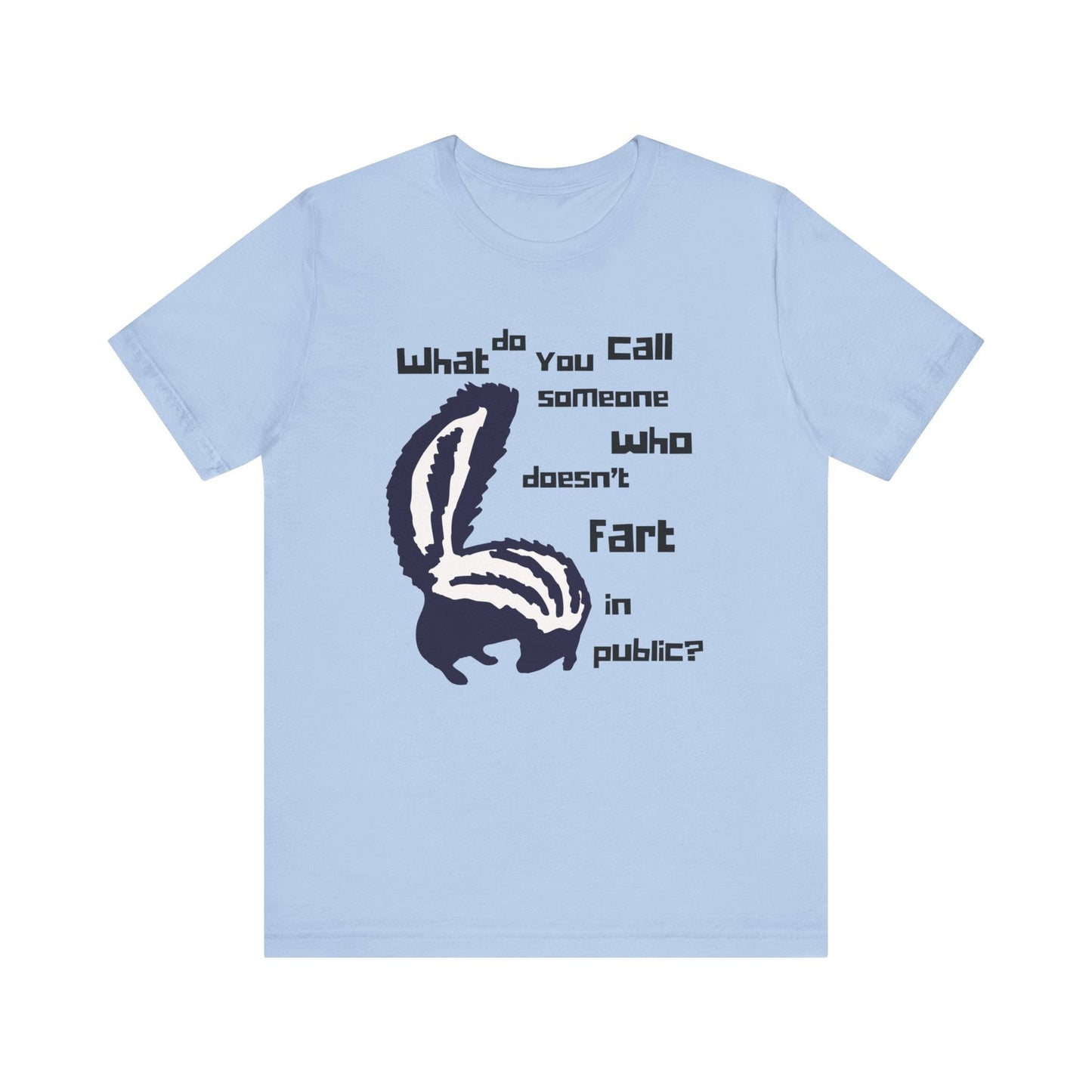What Do You Call Someone Who Doesn't Fart in Public? - Funny Shirt - Dad Joke - Gift Shirt - Bella + Canvas 3001 Dad Joke Shirt - Nerdy by Nature