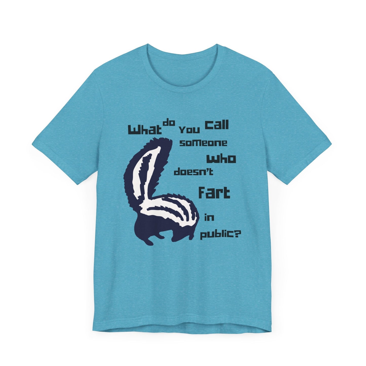 What Do You Call Someone Who Doesn't Fart in Public? - Funny Shirt - Dad Joke - Gift Shirt - Bella + Canvas 3001 Dad Joke Shirt - Nerdy by Nature