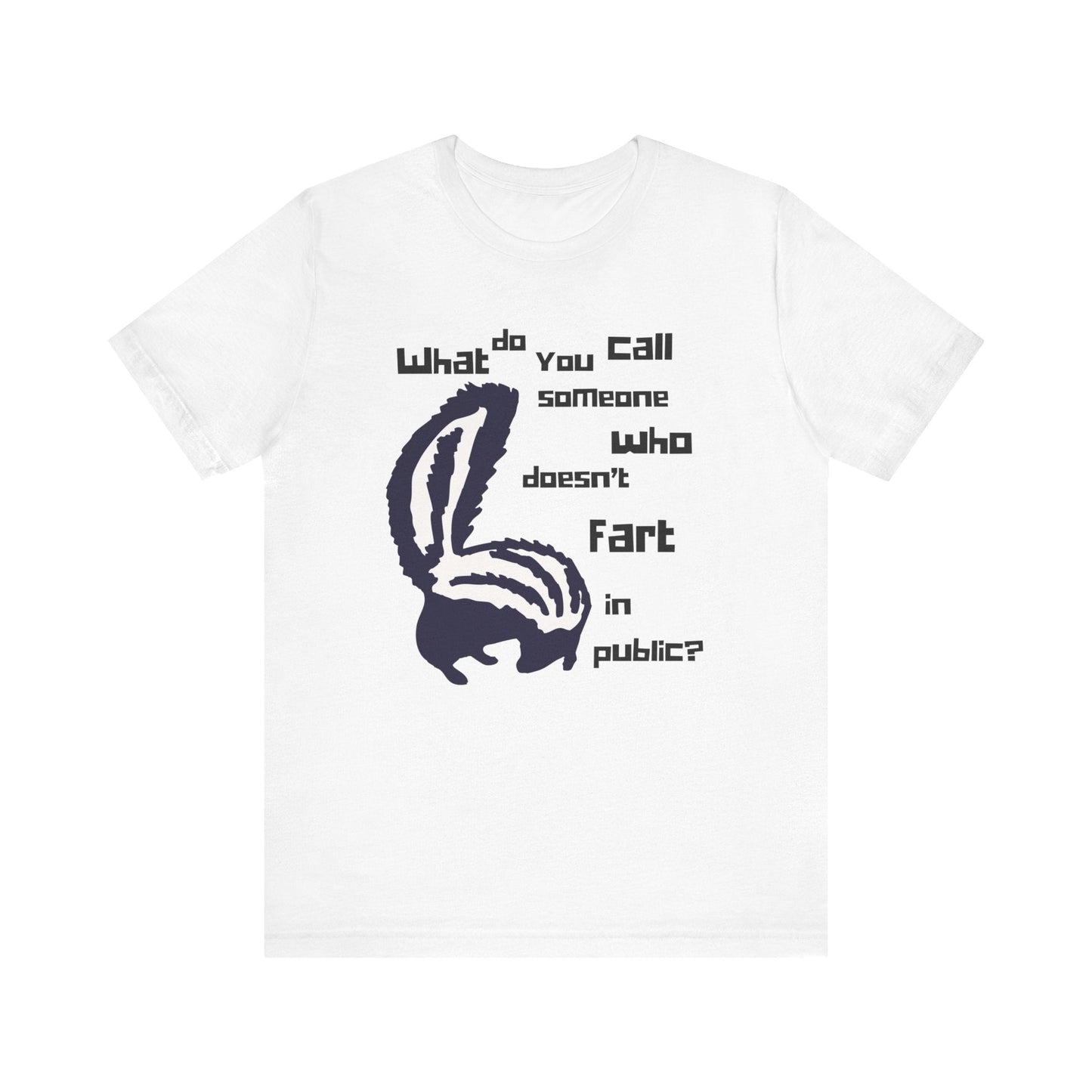 What Do You Call Someone Who Doesn't Fart in Public? - Funny Shirt - Dad Joke - Gift Shirt - Bella + Canvas 3001 Dad Joke Shirt - Nerdy by Nature