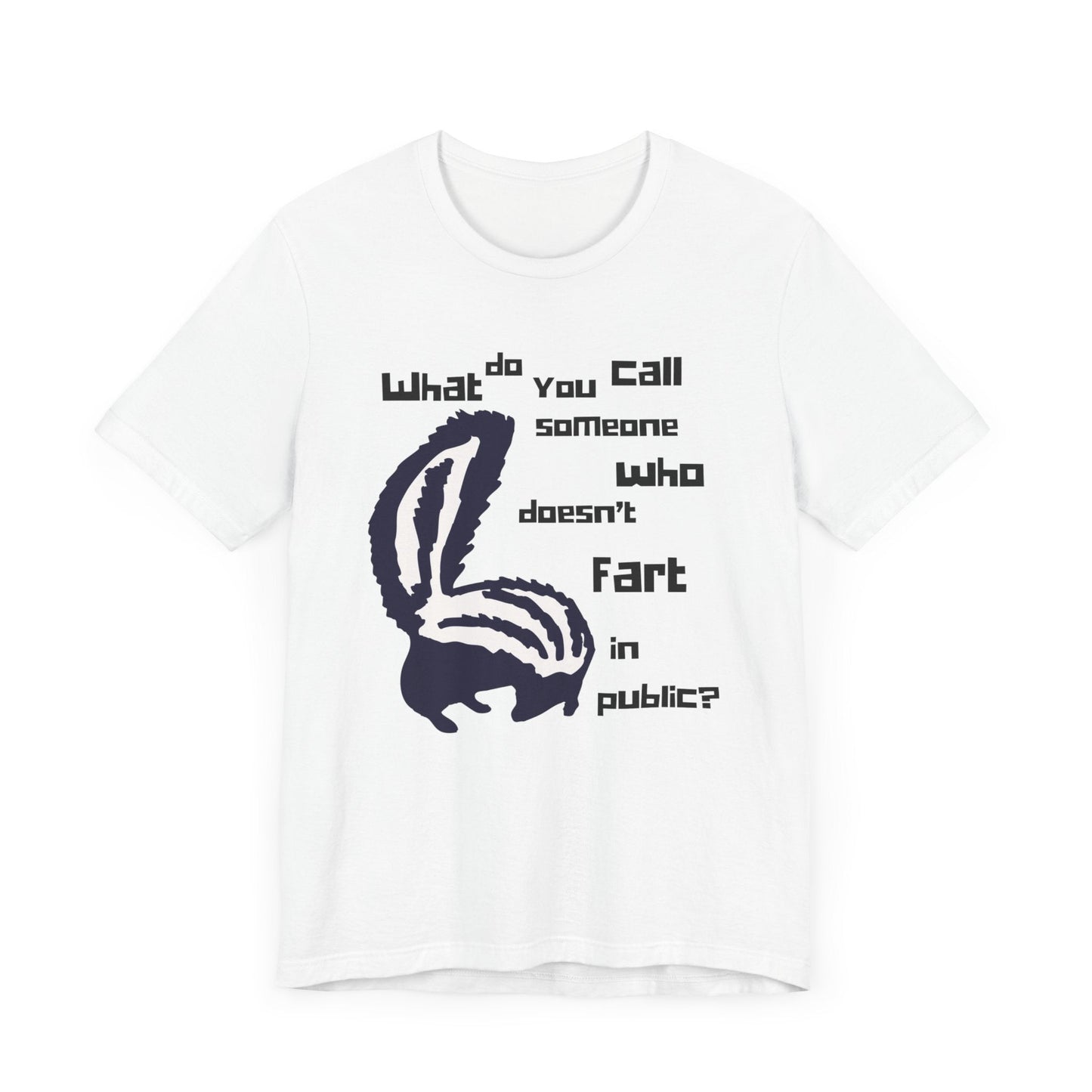 What Do You Call Someone Who Doesn't Fart in Public? - Funny Shirt - Dad Joke - Gift Shirt - Bella + Canvas 3001 Dad Joke Shirt - Nerdy by Nature