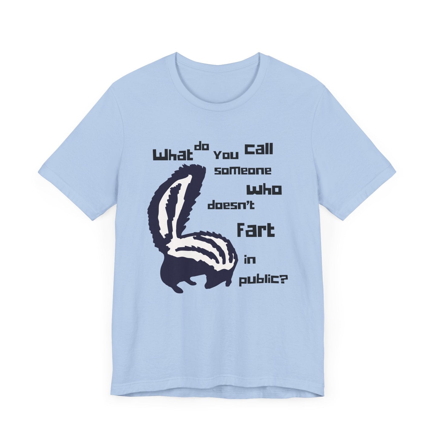 What Do You Call Someone Who Doesn't Fart in Public? - Funny Shirt - Dad Joke - Gift Shirt - Bella + Canvas 3001 Dad Joke Shirt - Nerdy by Nature