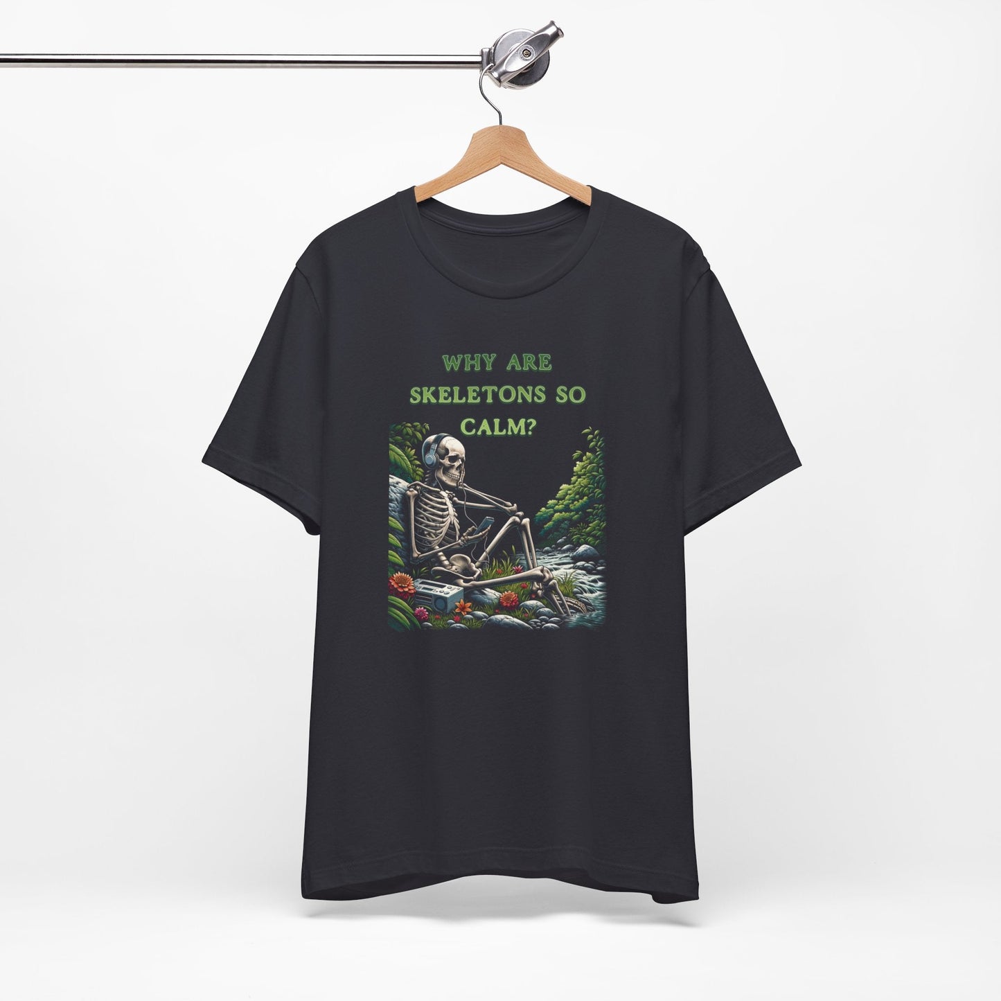 Why Are Skeletons So Calm?? - Funny Shirt - Dad Joke - Gift Shirt - Bella + Canvas 3001 Dad Joke Shirt - Nerdy by Nature