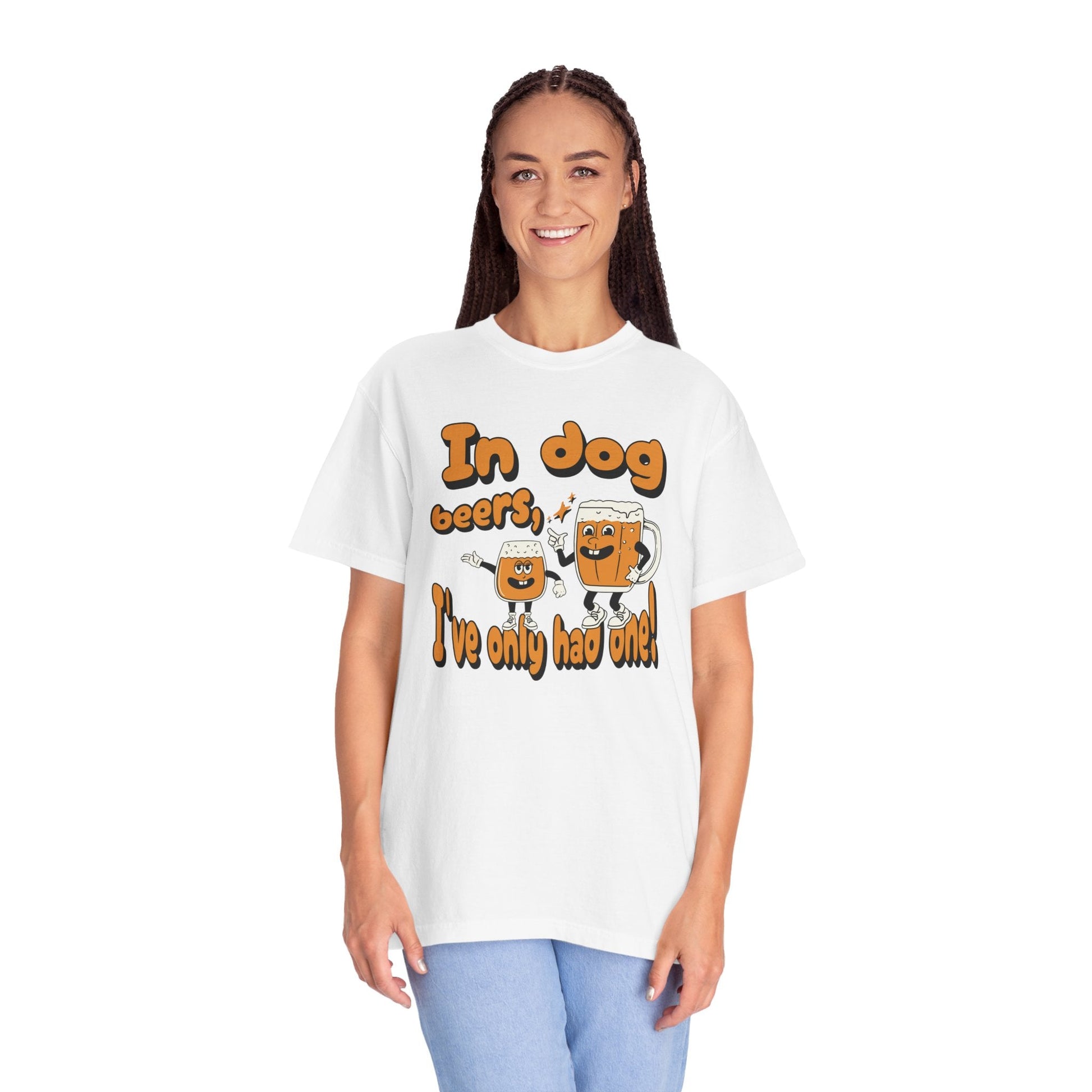 In Dog Beers, I've Only Had One T - Shirt - Comfort Colors 1717 - Nerdy by Nature