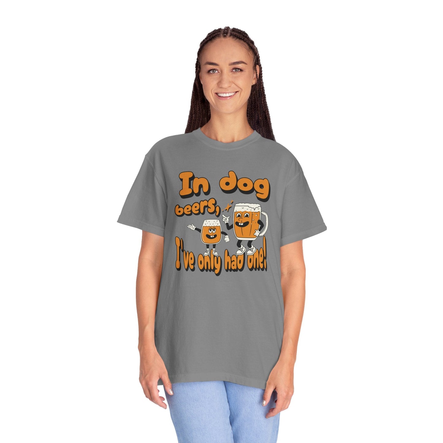 In Dog Beers, I've Only Had One T - Shirt - Comfort Colors 1717 - Nerdy by Nature