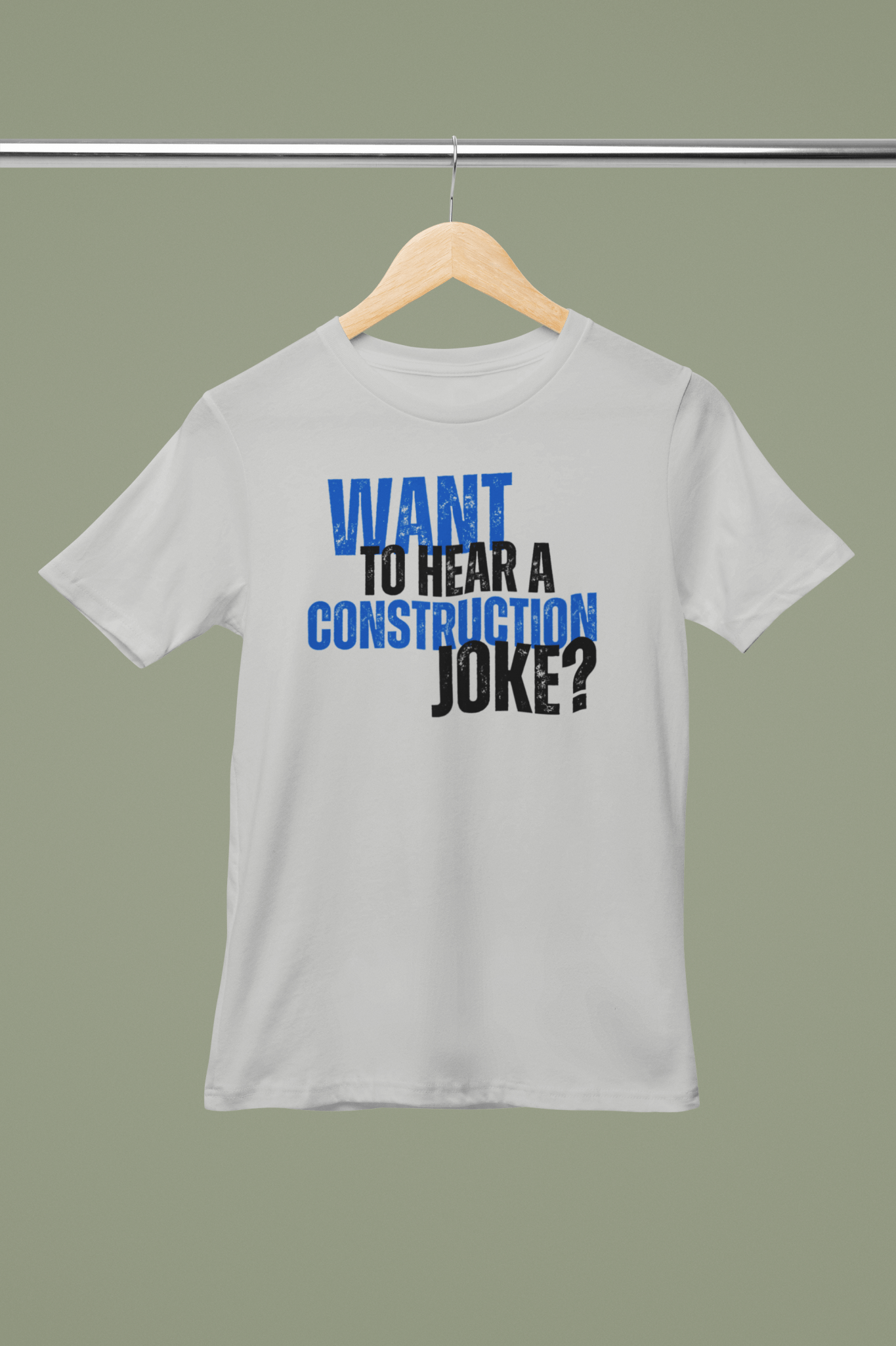 Want to Hear a Construction Joke? - Funny Shirt - Dad Joke - Gift Shirt - Dad Joke Shirt - Nerdy by Nature