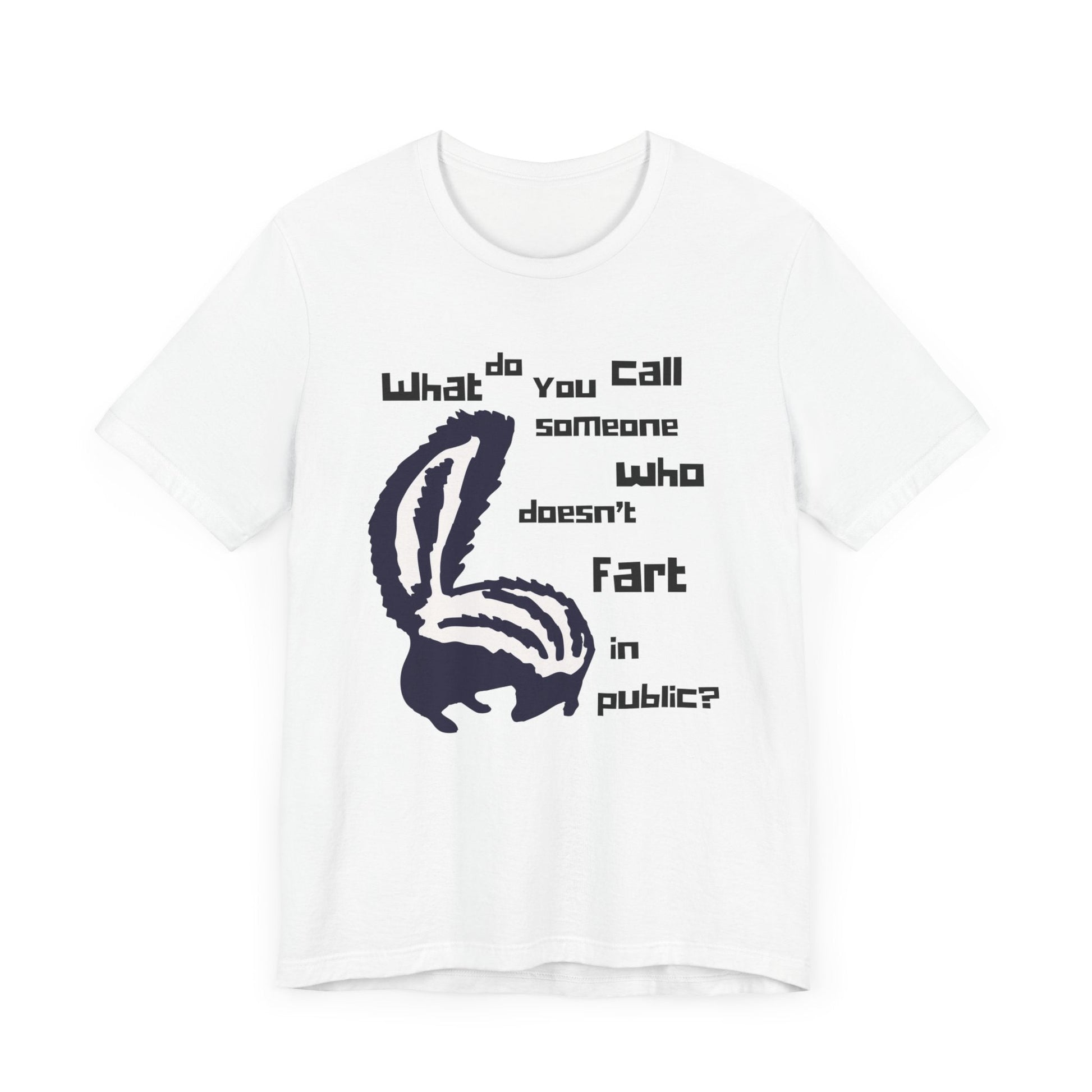 What Do You Call Someone Who Doesn't Fart in Public? - Funny Shirt - Dad Joke - Gift Shirt - Bella + Canvas 3001 Dad Joke Shirt - Nerdy by Nature