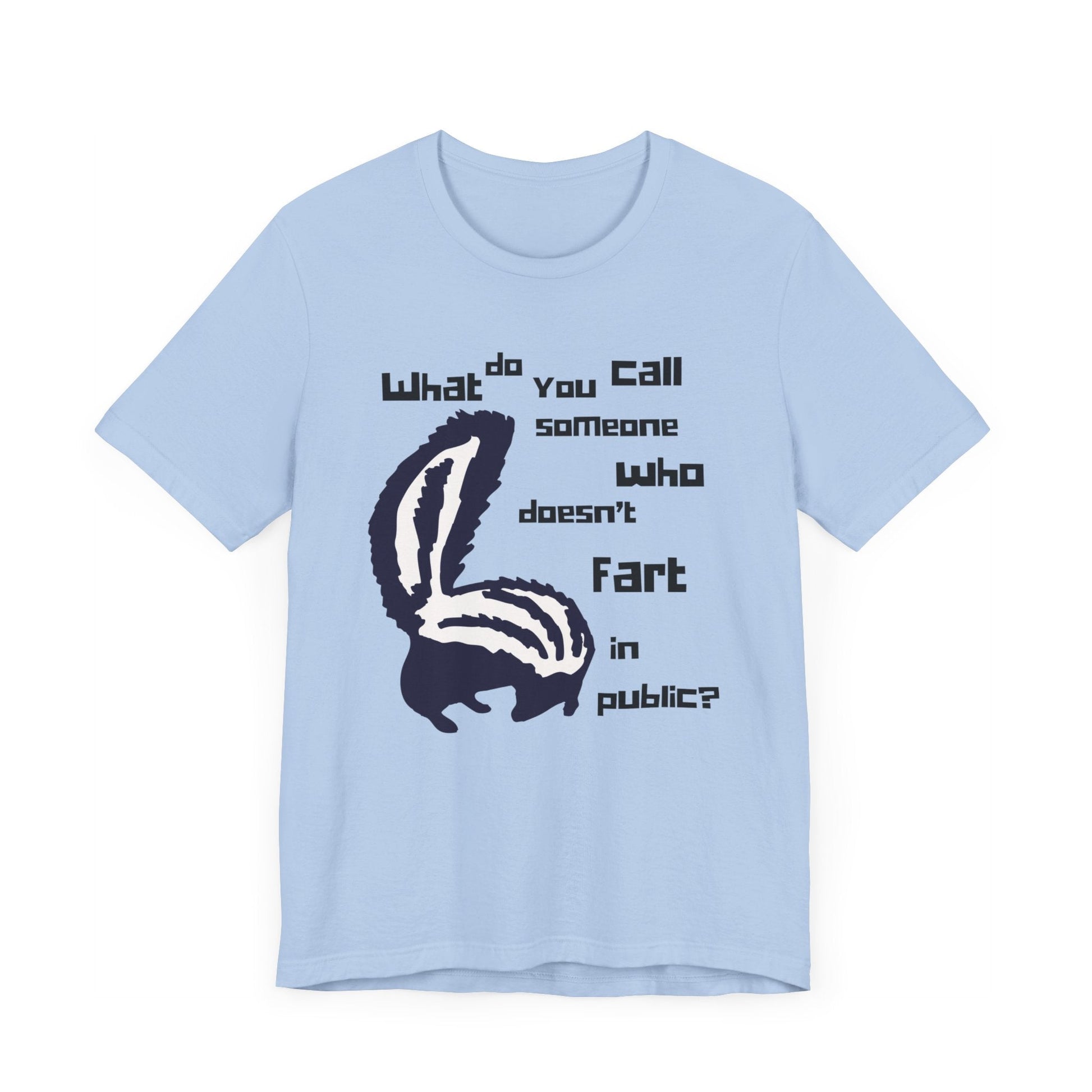 What Do You Call Someone Who Doesn't Fart in Public? - Funny Shirt - Dad Joke - Gift Shirt - Bella + Canvas 3001 Dad Joke Shirt - Nerdy by Nature