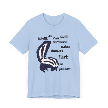 What Do You Call Someone Who Doesn't Fart in Public? - Funny Shirt - Dad Joke - Gift Shirt - Bella + Canvas 3001 Dad Joke Shirt - Nerdy by Nature