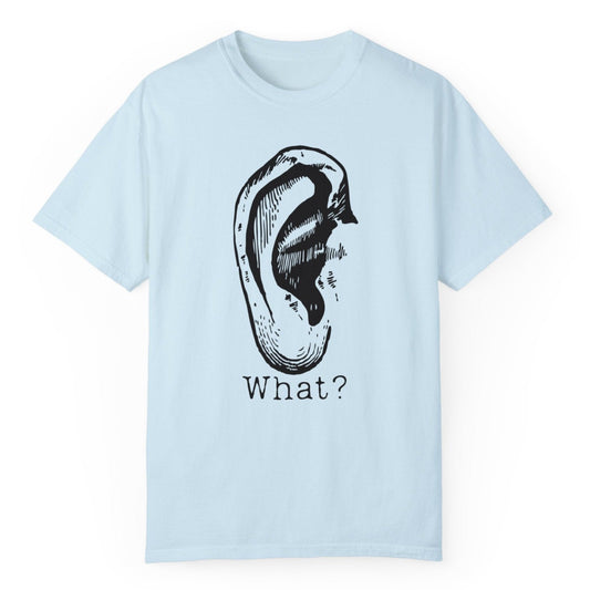 What? T - Shirt - Nerdy by Nature