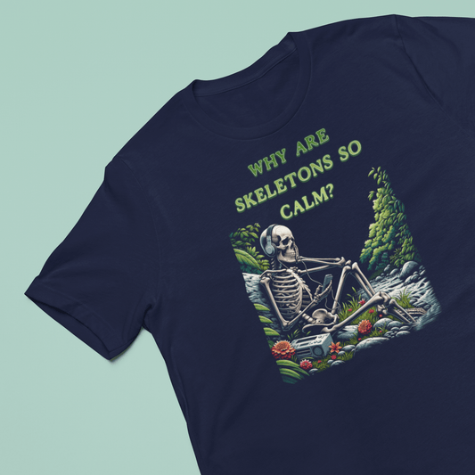 Why Are Skeletons So Calm?? - Funny Shirt - Dad Joke - Gift Shirt - Bella + Canvas 3001 Dad Joke Shirt - Nerdy by Nature